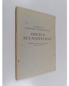 käytetty teos Jyväskylän kaupungin kansakoulujen opetussuunnitelmat - hyväksytty elokuun 21 päivänä 1951 ; vahvistettu 22.8.1951