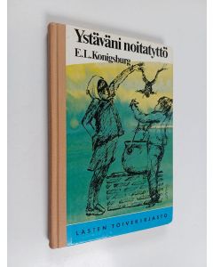 Kirjailijan Elaine Lobal Konigsburg käytetty kirja Ystäväni noitatyttö