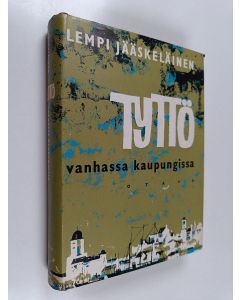 Kirjailijan Lempi Jääskeläinen käytetty kirja Tyttö vanhassa kaupungissa