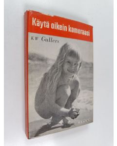 Kirjailijan K. W. Gullers käytetty kirja Käytä oikein kameraasi
