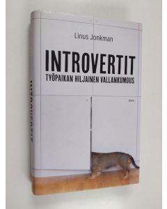 Kirjailijan Linus Jonkman käytetty kirja Introvertit : työpaikan hiljainen vallankumous