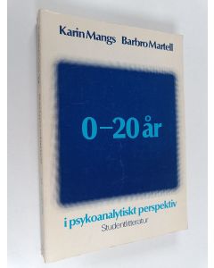 Kirjailijan Karin Mangs käytetty kirja 0-20 år enligt psykoanalytisk teori