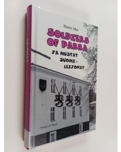 Kirjailijan Henry Aho käytetty kirja Soldiers of Parra ja mustat suomileijonat