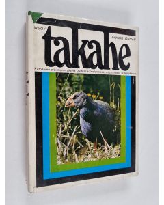 Kirjailijan Gerald Durrell käytetty kirja Takahe : Katoavien eläinlajien jäljillä Uudessa Seelannissa, Australiassa ja Malakassa