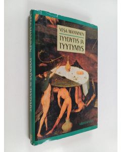 Kirjailijan Vesa Manninen käytetty kirja Tyydytys ja tyytymys : psykoanalyyttisia esseitä ideaaleista ja todellisuudesta
