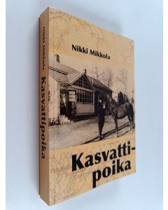 Kirjailijan Nikki Mikkola käytetty kirja Kasvattipoika