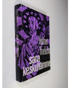 Kirjailijan Helmut Thielicke käytetty kirja Sana keskellämme