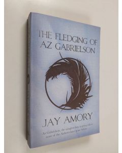Kirjailijan Jay Amory käytetty kirja The Fledging of Az Gabrielson