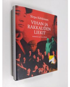 Kirjailijan Sirpa Kähkönen käytetty kirja Vihan ja rakkauden liekit : kohtalona 1930-luvun Suomi