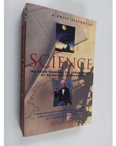 Kirjailijan Thomas Crump käytetty kirja A brief history of science : as seen through the development of scientific instruments