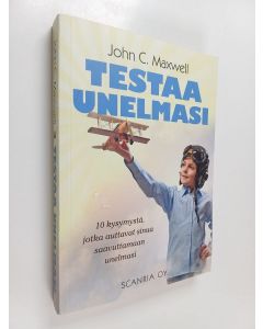 Kirjailijan John C. Maxwell käytetty kirja Testaa unelmasi : 10 kysymystä, jotka auttavat sinua saavuttamaan unelmasi