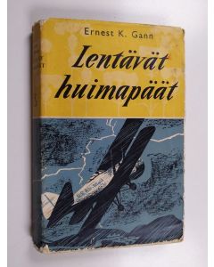 Kirjailijan Ernest K. Gann käytetty kirja Lentävät huimapäät