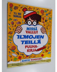 Kirjailijan Martin Handford käytetty kirja Missä Vallu? : ilmojen teillä - Puuhakirja
