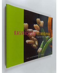 käytetty kirja Kasviksista elinvoimaa : vegetaristin ruokaopas