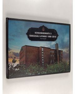 Kirjailijan Tomi Tuomaala käytetty kirja Schaumaninkatu 3 : Tanssisali Lutakko 1990-2010