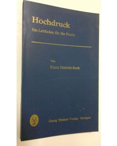 Kirjailijan Klaus Dietrich Bock käytetty kirja Hochdruck : Ein Leitfaden fur die Praxis