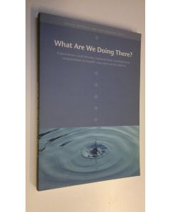 Kirjailijan Ursula Aaltonen ym. Mannila käytetty kirja What are we doing there : experiences and lessons learned from development cooperation in health care and social welfare (1990-2005)