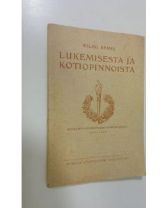 Kirjailijan Vilho Reima käytetty kirja Lukemisesta ja kotiopinnoista