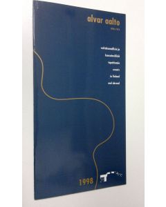 käytetty teos Alvar Aalto 1898-1976 - Valtakunnallisia ja kansainvälisiä tapahtumia = Events in Finland and abroad : Alvar Aallon syntymän satavuotisjuhlavuosi The Alvar Aalto centenary, 1998