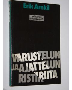 Kirjailijan Erik Arnkil käytetty kirja Varustelun ja ajattelun ristiriidat