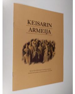 Kirjailijan Esa Hassinen käytetty teos Keisarin armeija : Keisari Qin Shihuangin terrakotta-armeija Lahden historiallisessa museossa 286-3181997