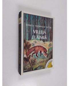 Kirjailijan Ernest Thompson Seton käytetty kirja Villejä eläimiä