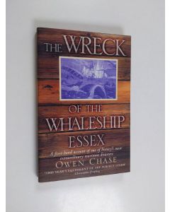 Kirjailijan Owen Chase käytetty kirja The Wreck of the Whaleship Essex - A First-hand Account of One of History's Most Extraordinary Maritime Disasters