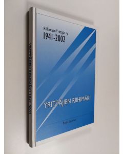 käytetty kirja Yrittäjien Riihimäki : Riihimäen yrittäjät ry 1941-2002