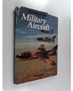 Kirjailijan Michael Taylor käytetty kirja Everyone's book of military aircraft