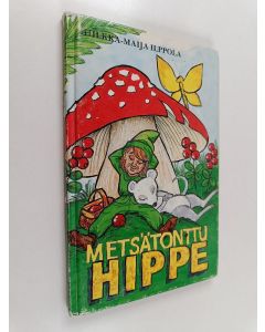 Kirjailijan Hilkka-Maija Ilppola käytetty kirja Metsätonttu Hippe