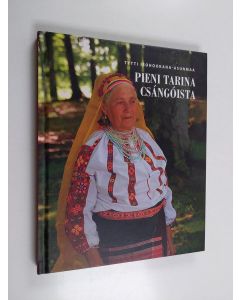 Kirjailijan Tytti Isohookana-Asunmaa käytetty kirja Pieni tarina csangoista