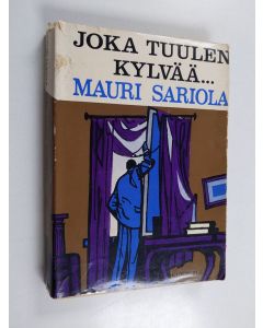 Kirjailijan Mauri Sariola käytetty kirja Joka tuuleen kylvää...: romaani