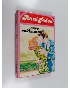 Kirjailijan Anni Polva käytetty kirja Varo rakkautta!