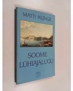 Kirjailijan Matti Klinge käytetty kirja Soome lühiajalugu