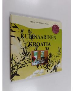 Kirjailijan Zeljka Končić käytetty kirja Kulinaarinen Kroatia : perinteisiä kroatialaisia ruokia nykyisin valmistustavoin