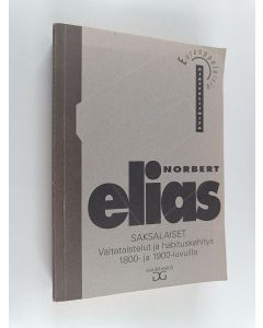 Kirjailijan Norbert Elias käytetty kirja Saksalaiset : valtataistelut ja habituskehitys 1800- ja 1900-luvuilla