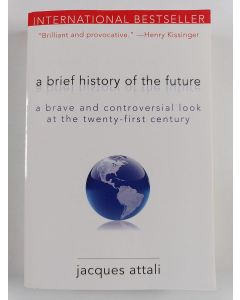 Kirjailijan Jacques Attali uusi kirja A Brief History of the Future - A Brave and Controversial Look at the Twenty-First Century