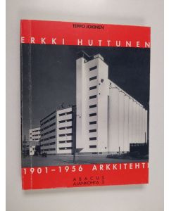 Kirjailijan Teppo Jokinen käytetty kirja Erkki Huttunen : 1901-1956 arkkitehti