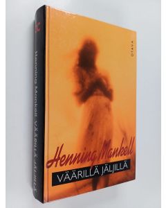Kirjailijan Henning Mankell käytetty kirja Väärillä jäljillä