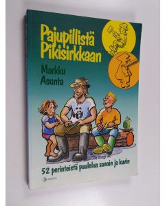 Kirjailijan Markku Asunta käytetty kirja Pajupillistä pikisirkkaan