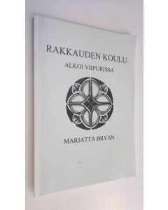 Kirjailijan Marjatta Bryan käytetty kirja Rakkauden koulu alkoi Viipurissa
