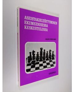 Kirjailijan Kalevi Toiviainen käytetty kirja Aseistakieltäytyminen ekumeenisessa keskustelussa