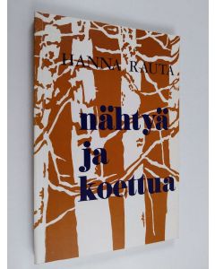 Kirjailijan Hanna Rauta käytetty kirja Nähtyä ja koettua