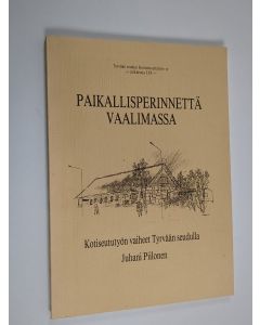 Kirjailijan Juhani Piilonen käytetty kirja Paikallisperinnettä vaalimassa : kotiseututyön vaiheet Tyrvään seudulla