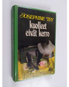 Kirjailijan Josephine Tey käytetty kirja Kuolleet eivät kerro