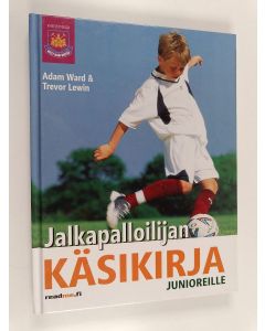 Kirjailijan Adam Ward käytetty kirja Jalkapalloilijan käsikirja junioreille