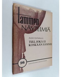 Kirjailijan Edith Vallinharju käytetty teos Tuli, joka ei koskaan sammu : kaksinäytöksinen näytelmä