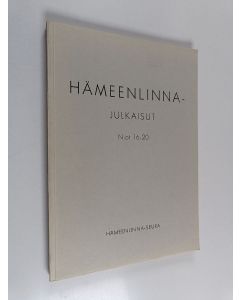 käytetty kirja Hämeenlinna : Hämeenlinna-seuran julkaisut N:ot 16-20