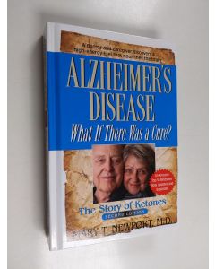 Kirjailijan Mary T. Newport käytetty kirja Alzheimer's Disease: What If There Was a Cure? - The Story of Ketones