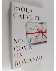 Kirjailijan Paola Calvetti käytetty kirja Noi due come un romanzo